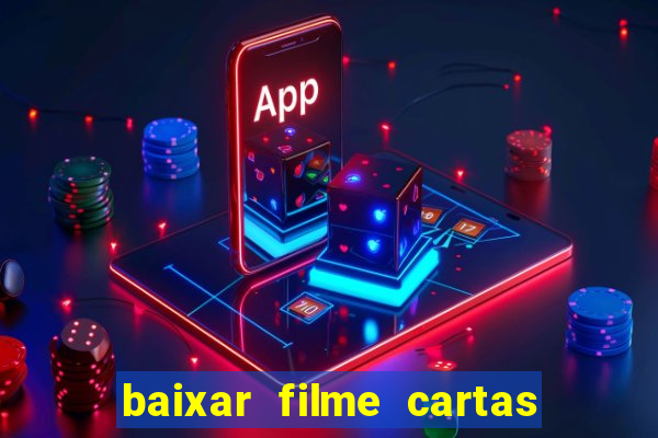 baixar filme cartas para julieta legendado